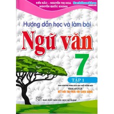 Hướng dẫn học và làm bài ngữ văn 7 - Tập 1(Kết nối tri thức)